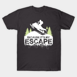 Because Its My Escape T-Shirt